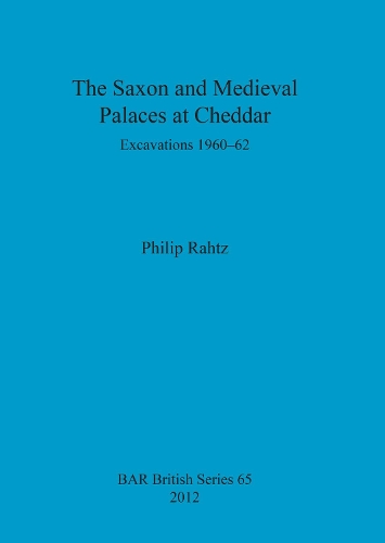 The Saxon and Mediaeval Palaces at Cheddar