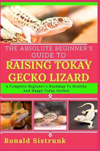 The Absolute Beginner's Guide to Raising Tokay Gecko Lizard