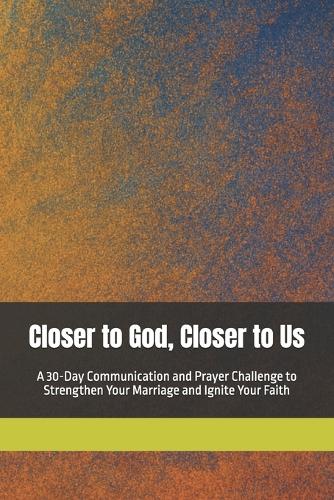 Closer to God, Closer to Us