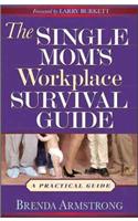 The Single Mom's Workplace Survival Guide