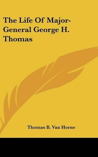 The Life Of Major-General George H. Thomas
