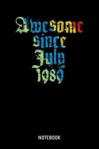 Awesome Since July 1989 Notebook