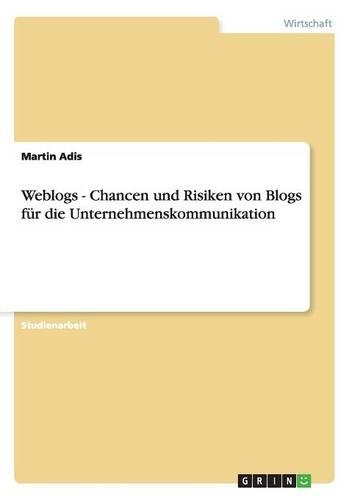 Weblogs - Chancen und Risiken von Blogs für die Unternehmenskommunikation