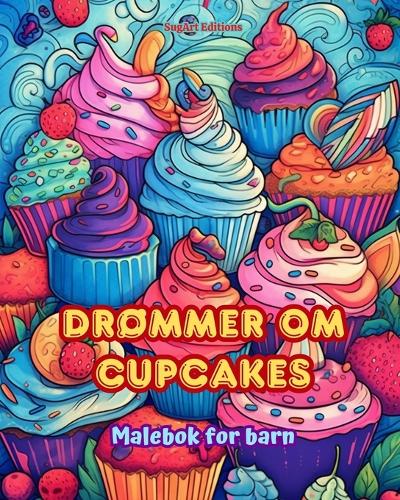 Drømmer om cupcakes Malebok for barn Morsomme og søte design for bakeelskere
