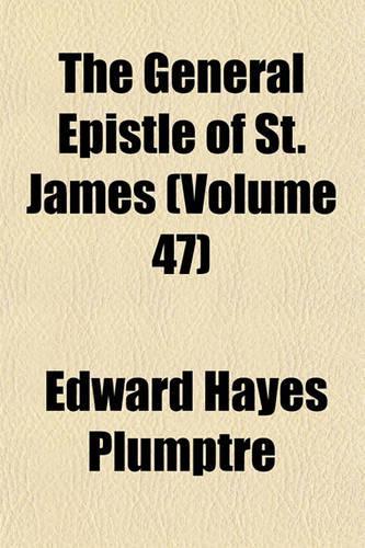The General Epistle of St. James Volume 47