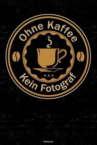 Ohne Kaffee kein Fotograf Notizbuch