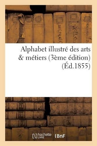 Alphabet Illustré Des Arts & Métiers Troisième Édition
