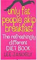Only Fat People Skip Breakfast