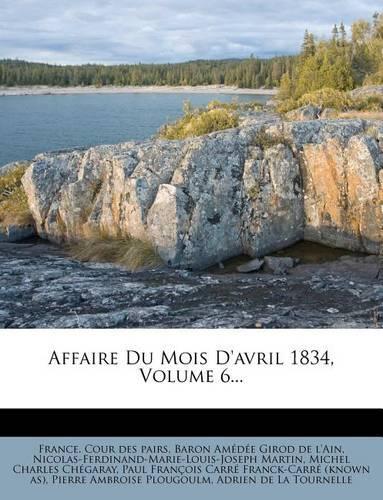 Affaire Du Mois D'avril 1834, Volume 6...