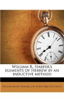 William R. Harper's Elements of Hebrew by an Inductive Method
