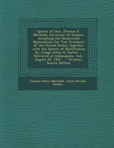 Speech of Hon. Thomas R. Marshall, Governor of Indiana, Accepting the Democratic Nomination for Vice President of the United States