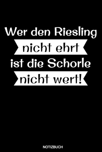 Wer den Riesling nicht ehrt ist die Schorle nicht wert!