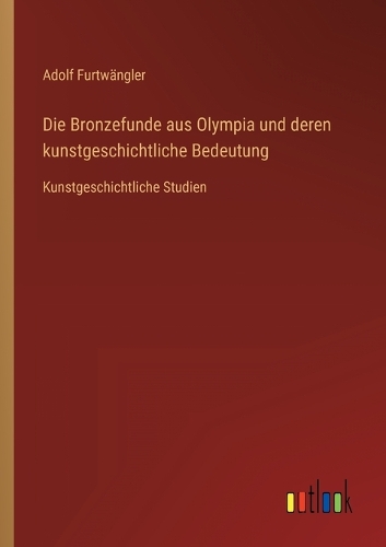 Die Bronzefunde aus Olympia und deren kunstgeschichtliche Bedeutung
