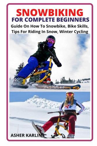 Snowbiking for Complete Beginners
