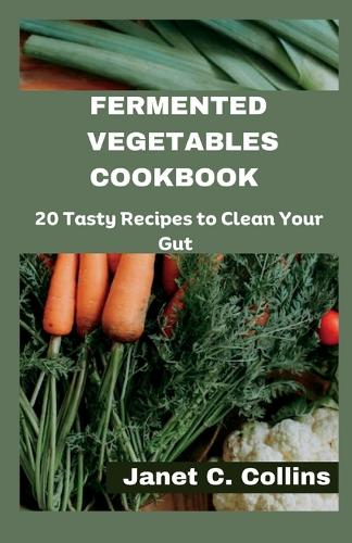 Fermented Vegetables Cookbook