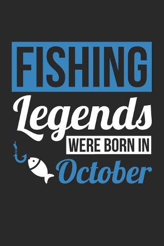 Fishing Legends Were Born In October - Fishing Journal - Fishing Notebook - Birthday Gift for Fisherman