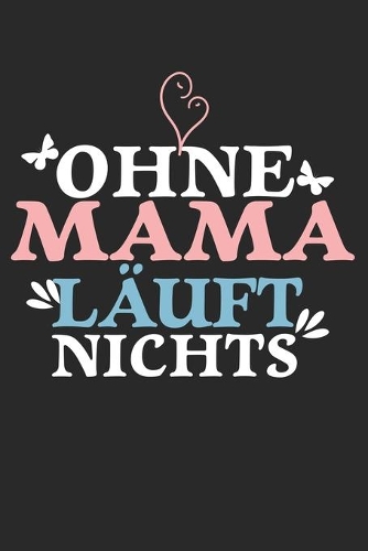 Ohne Mama läuft nichts