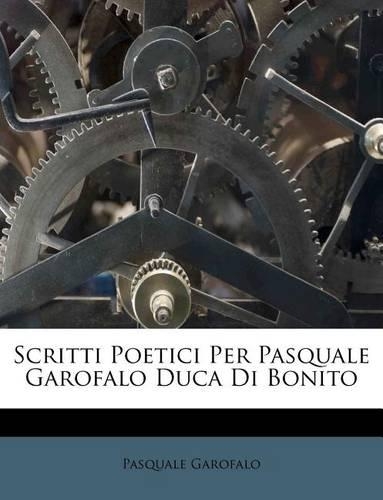 Scritti Poetici Per Pasquale Garofalo Duca Di Bonito