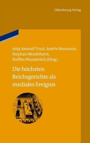 Die Hochsten Reichsgerichte ALS Mediales Ereignis