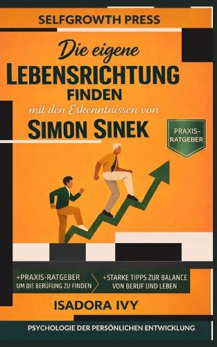 Die eigene Lebensrichtung finden mit den Erkenntnissen von Simon Sinek