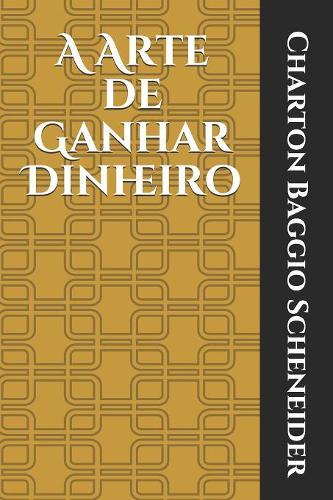 A Arte de Ganhar Dinheiro: (1 Riqueza)