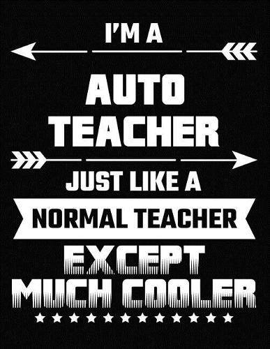 I'm a Auto Teacher Just Like a Normal Teacher Except Much Cooler