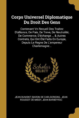 Corps Universel Diplomatique Du Droit Des Gens