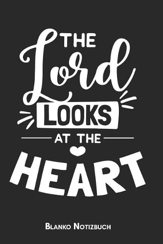 The lord looks at the heart Blanko Notizbuch