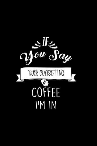 If You Say Rock Collecting and Coffee I'm In