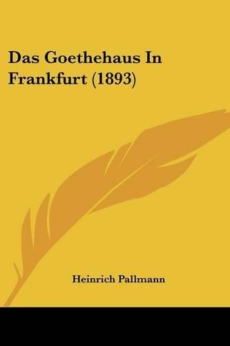 Das Goethehaus In Frankfurt (1893)