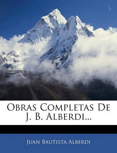Obras Completas De J. B. Alberdi...