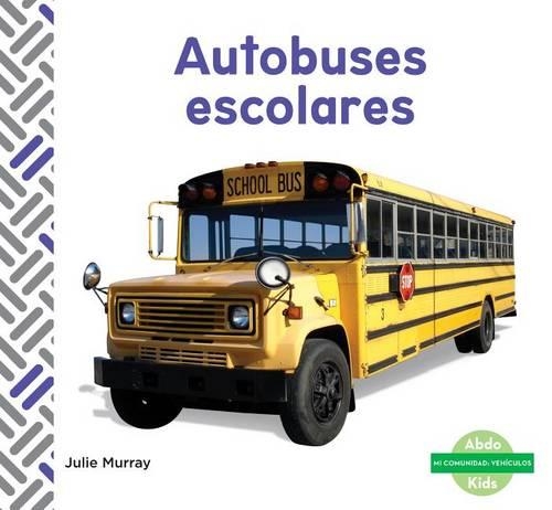 Autobuses Escolares (School Buses) (Spanish Version)