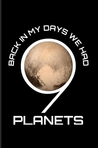 Back In My Day We Had 9 Planets