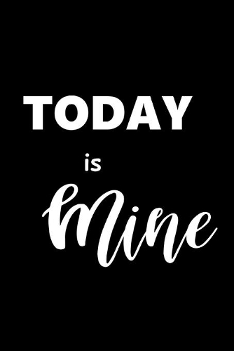 2020 Weekly Planner Motivational Saying Today Is Mine 134 Pages