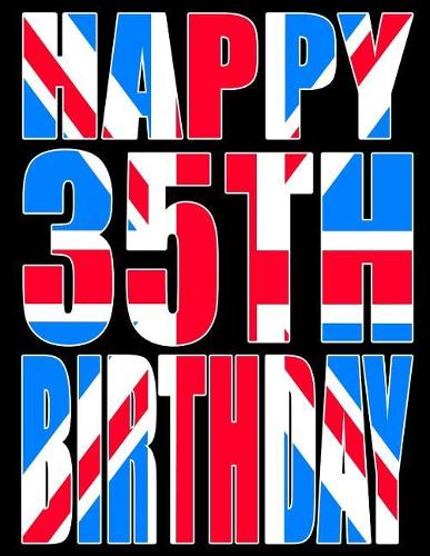 Happy 35th Birthday