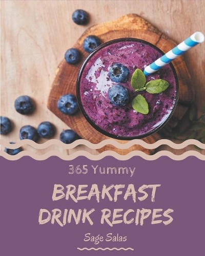 365 Yummy Breakfast Drink Recipes