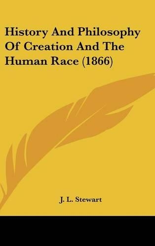 History And Philosophy Of Creation And The Human Race (1866)