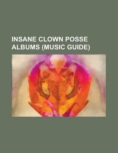 Insane Clown Posse Albums (Music Guide)