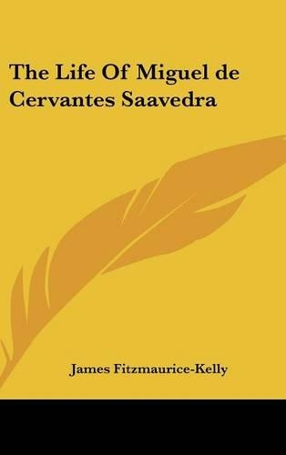 The Life Of Miguel de Cervantes Saavedra