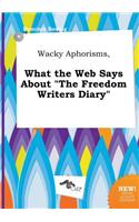 Wacky Aphorisms, What the Web Says about the Freedom Writers Diary