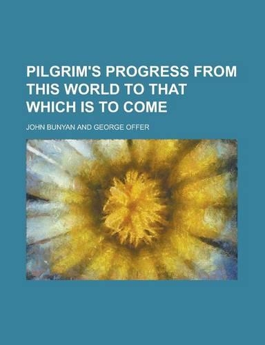 Pilgrim's Progress from This World to That Which Is to Come