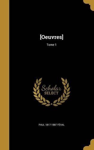 [Oeuvres]; Tome 1
