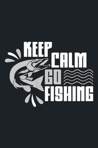 Keep Calm Go Fishing