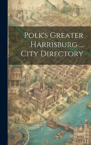 Polk's Greater Harrisburg ... City Directory