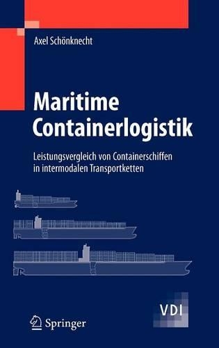 Maritime Containerlogistik: Leistungsvergleich von Containerschiffen in intermodalen Transportketten(VDI-Buch)