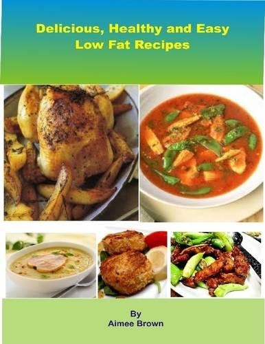Delicious, Healthy and Easy Low Fat Recipes