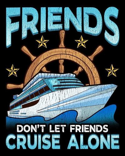Friends Don't Let Friends Cruise Alone