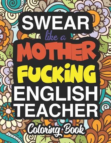 Swear Like A Mother Fucking English Teacher