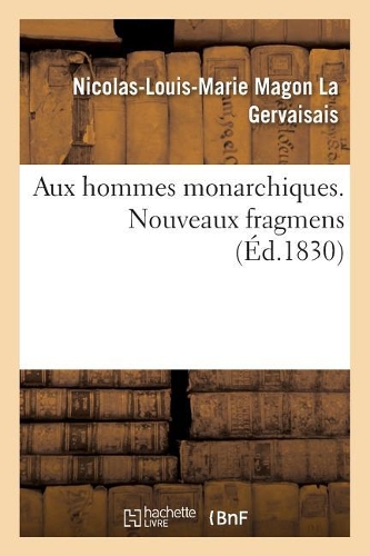 Aux Hommes Monarchiques. Tome 2. Nouveaux Fragmens
