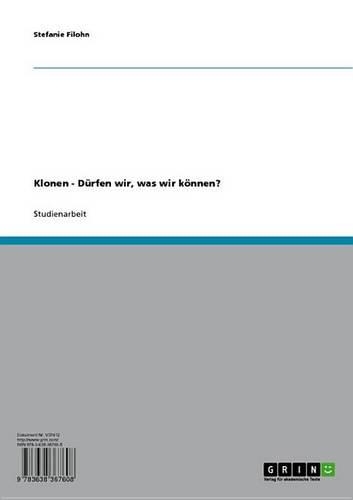 Klonen - Durfen Wir, Was Wir Konnen?